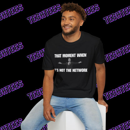 That Moment When It's Not The Network