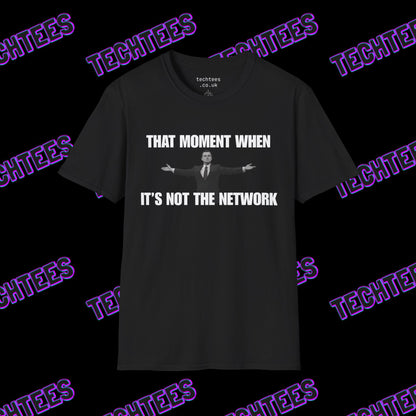 That Moment When It's Not The Network
