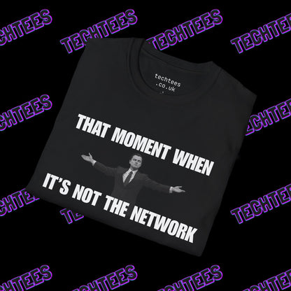 That Moment When It's Not The Network
