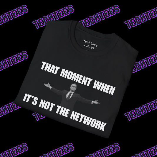 That Moment When It's Not The Network